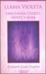 Portada de Llama Violeta: Para Sanar Cuerpo, Mente Y Alma