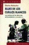 Portada de Blues de los cuellos blancos : lealtades de los directivos en una época de reestructuración de las corporaciones