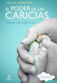 Portada de El poder de las caricias: Crecer sin lágrimas: 1 (Espasa Hoy)