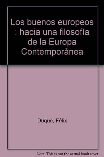 Portada de LOS BUENOS EUROPEOS. Hacia una filosofía de la Europa Contemporánea: Premio Internacional de Ensayo Jovellanos 2003 (JOVELLANOS DE ENSAYO)