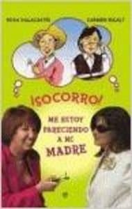 Portada de ¡Socorro! : me estoy pareciendo a mi madre