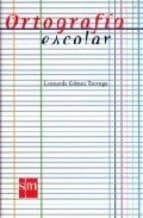 Portada de ORTOGRAFIA ESCOLAR (SIN COLECCION)