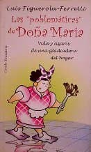 Portada de Las "problemáticas" de Doña María: vida y azares de una gladiadora del hogar