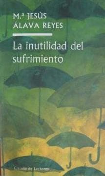 Portada de La Inutilidad Del Sufrimiento. Claves Para Aprender A Vivir De Una Manera Positiva