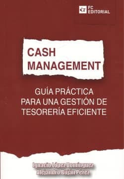 Portada de Cash Management. Guía Práctica para una Gestión de Tesorería Eficiente (ECONOMIA Y EMPRESA)