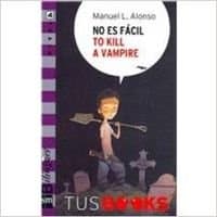 Portada de No es facil to kill a vampire/ It's Not Easy To Kill a Vampire: Nivel 4/ Level 4 (Tus books/ Your Books)