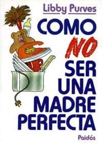 Portada de Como no ser una madre perfecta / As Not Being a Perfect Mother