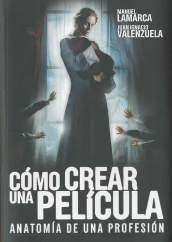 Portada de Cómo crear una película: anatomía de una profesión