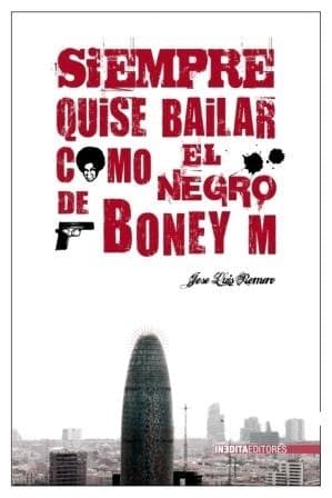 Portada de SIEMPRE QUISE BAILAR COMO EL NEGRO BONEY M (HISTORIA INEDITA)
