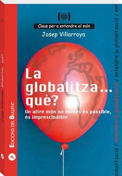 Portada de Globalitza... què? Un altre món no només és possible, és imprescindible: Per a entendre la globalització (Claus per a entendre el món)