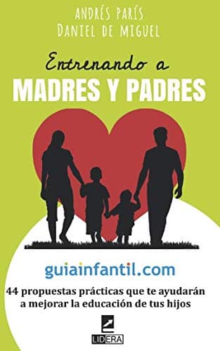 Portada de Entrenando a madres y padres: 44 propuestas prácticas que te ayudarán a mejorar la educación de tus hijos