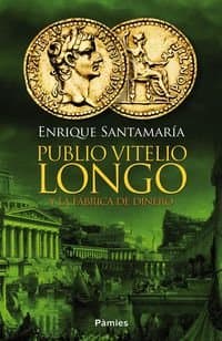 Portada de Publio Vitelio Longo Y La Fábrica De Dinero (Histórica)