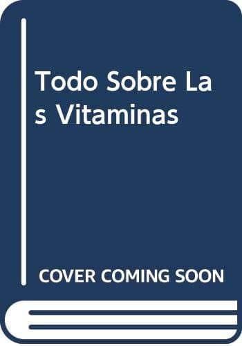 Portada de Todo Sobre Las Vitaminas