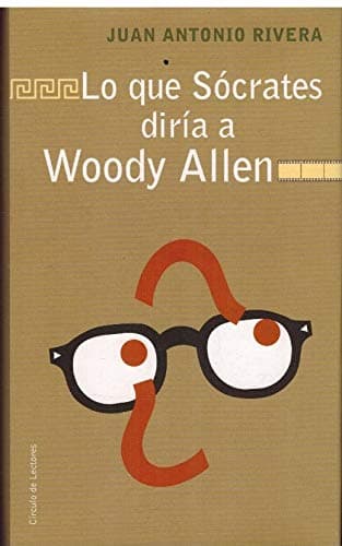 Portada de Lo Que Sócrates Diría A Woody Allen. Cine Filosofía