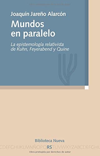Portada de Mundos en paralelo: La epistemología relativista de Kuhn, Feyerabend y Quine (Razón y Sociedad)