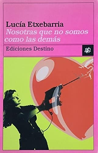 Portada de Nosotras Que No Somos Como Las Demas (Booket Logista)