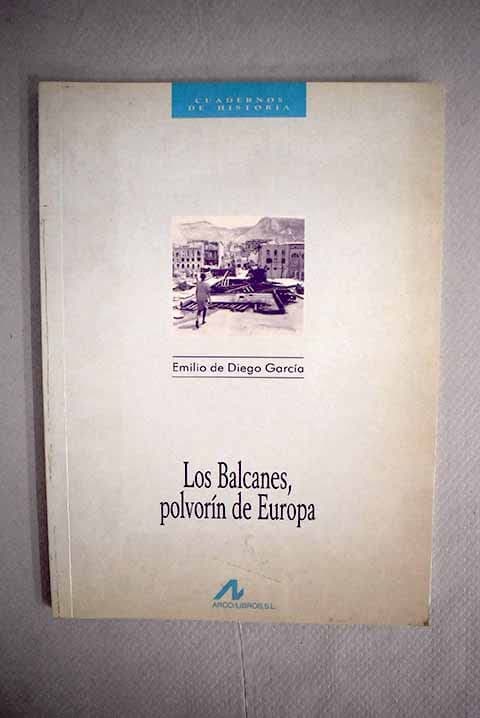 Portada de LOS BALCANES, POLVORÍN DE EUROPA (Cuadernos de historia)