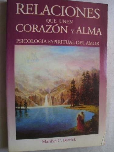 Portada de Relaciones que unen corazón y alma : psicología espiritual del amor