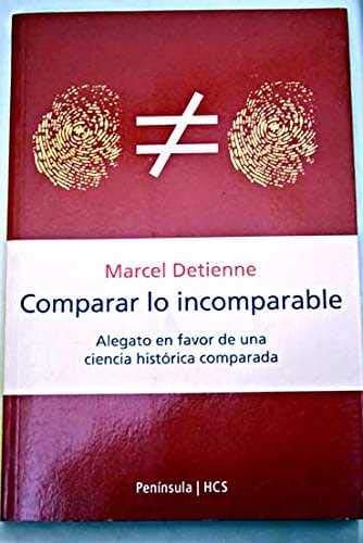 Portada de Comparar lo incomparable: Alegato en favor de la ciencia histórica co: 319 (HISTORIA, CIENCIA Y SOCIEDAD)
