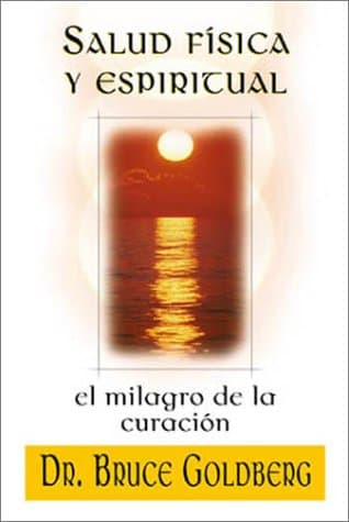 Portada de Salud Fisica Y Espiritual/Physical and Spiritual Health: El Milagro De LA Curacion