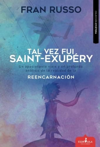 Portada de TAL VEZ FUI SAINT EXUPERY (Etcétera)