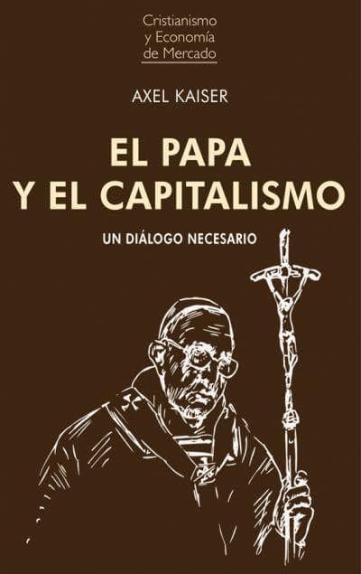 Portada de EL PAPA Y EL CAPITALISMO: Un diálogo necesario: 1 (Cristianismo y economía de mercado)
