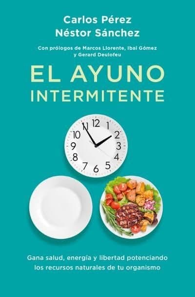 Portada de El ayuno intermitente: Cómo realizarlo correctamente teniendo en cuenta tus necesidades nutricionales personales (Books4pocket crec. y salud)