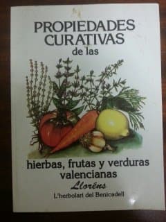 Portada de PROPIEDADES CURATIVAS DE LAS HIERBAS, FRUTAS Y VERDURAS VALENCIANAS