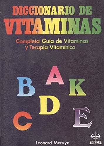 Portada de Diccionario De Vitaminas: Completa Guia De Vitaminas Y Terapia Vitaminica/Dictionary of Vitamins : The Complete Guide to Vitamins and Vitamin Therap