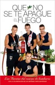 Portada de Que no se te apague el fuego: Las recetas del cuerpo de bomberos (SIN COLECCION)