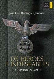 Portada de De héroes e indeseables: La División Azul (ESPASA FORUM)