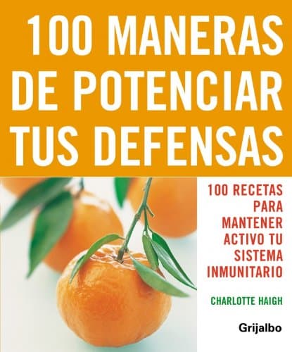 Portada de 100 maneras de potenciar tus defensas: 100 recetas para mantener activo tu sistema inmunitario (VIVIR MEJOR)