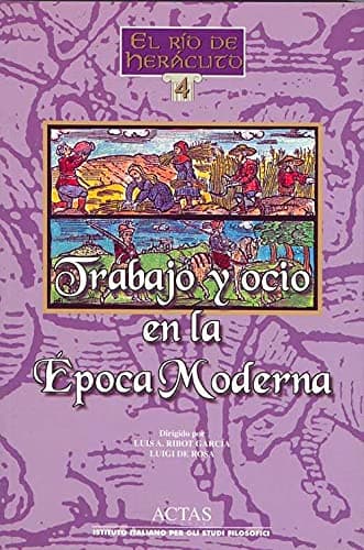 Portada de TRABAJO Y OCIO EN LA EPOCA MODERNA (EL RIO DE HERACLITO)