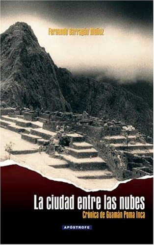 Portada de La ciudad entre las nubes : crónica de Guamán Poma Inca