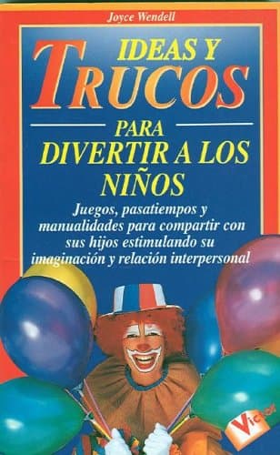 Portada de Ideas Y Trucos Para Divertir a Los Ninos/Practical Ideas for Entertaining Children (Ideas Y Trucos / Practical Ideas Series)