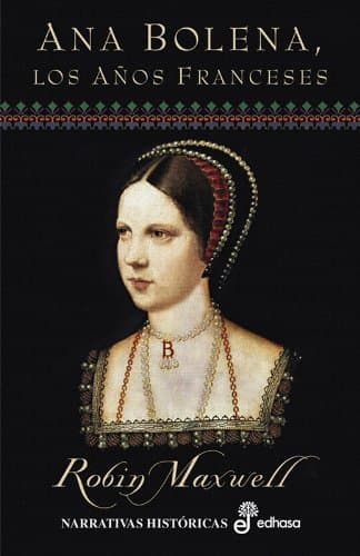 Portada de Ana Bolena, los a¤os franceses (Narrativas Históricas)
