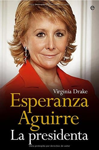 Portada de ESPERANZA AGUIRRE.LA PRESIDENTA (SIN COLECCION)