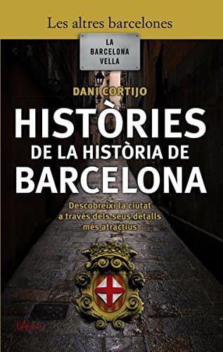Portada de Històries de la història de barcelona: La Barcelona vella (L'ARCA)