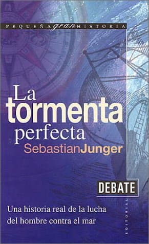 Portada de LA Tormenta Perfecta: Una Historia Real De LA Lucha De Los Hombres Contra El Mar