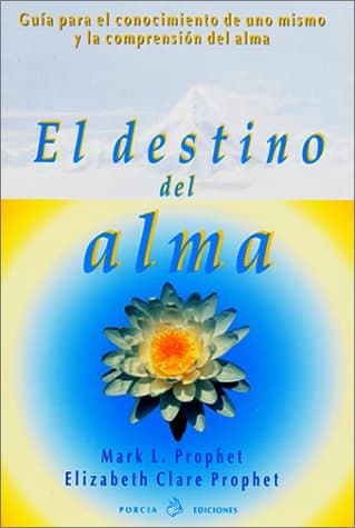 Portada de El Destino del Alma: Guia Para el Conocimiento de Uno Mismo y la Comprension del Alma