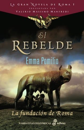 Portada de El rebelde. La fundaci¢n de Roma I (Narrativas Históricas)