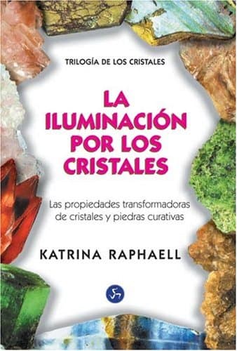Portada de Iluminación por los cristales : las propiedades transformadoras de cristales y piedras