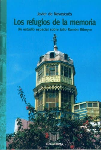 Portada de Los refugios de la memoria. Un estudio espacial sobre Julio Ramón Ribeyro. (LINGUISTICA IBEROAMERICANA)