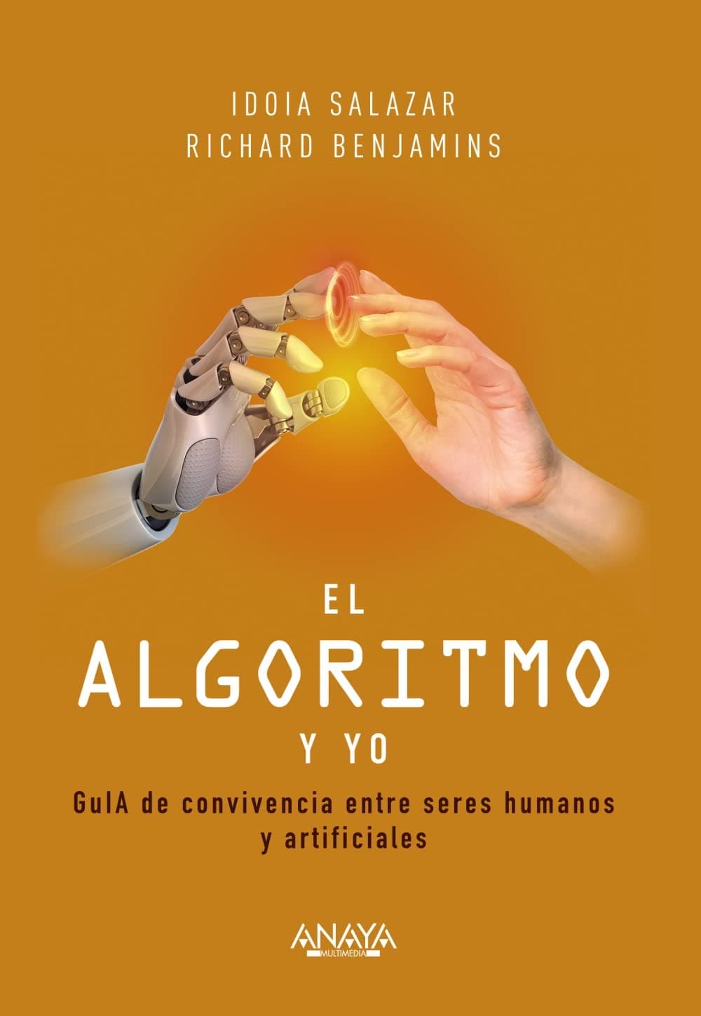 Portada de El algoritmo y yo: GuIA de convivencia entre seres humanos y artificiales (TÍTULOS ESPECIALES)