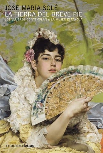 Portada de La tierra del breve pie: Los viajeros contemplan a la mujer española (In/mediaciones)