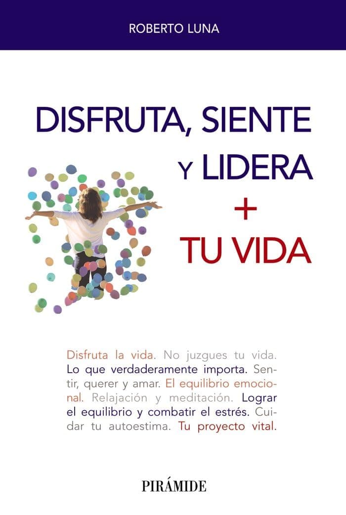 Portada de Disfruta, siente y lidera + tu vida (Libro Práctico)