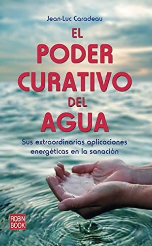 Portada de Poder curativo del agua, el: Sus extraordinarias aplicaciones energéticas en la sanación
