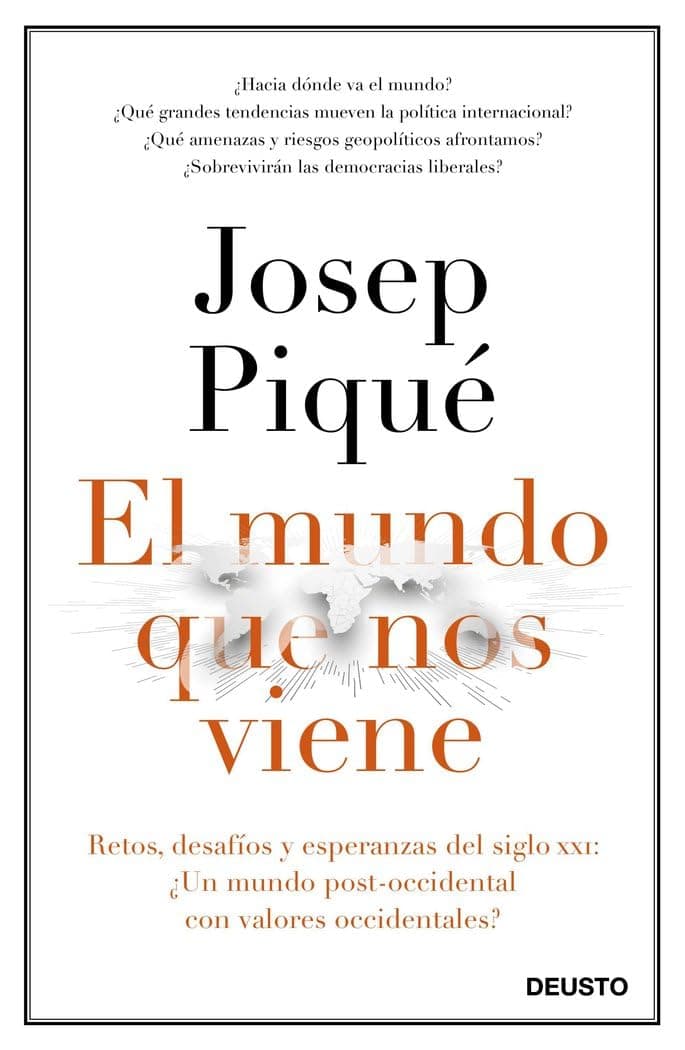Portada de El mundo que nos viene: Retos, desafíos y esperanzas del siglo XXI: ¿un mundo post-occidental con valores occidentales? (Deusto)