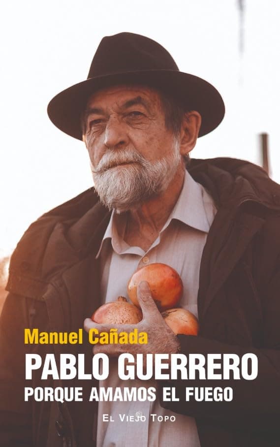 Portada de PABLO GUERRERO: PORQUE AMAMOS EL FUEGO (El Viejo Topo)