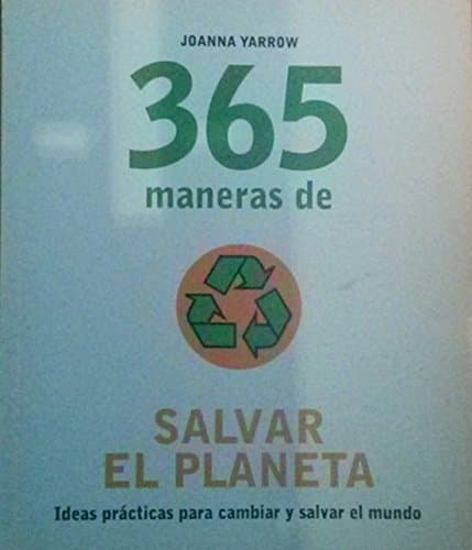 Portada de 365 Maneras de salvar el planeta. Ideas practicas para cambiar y salvar el mundo